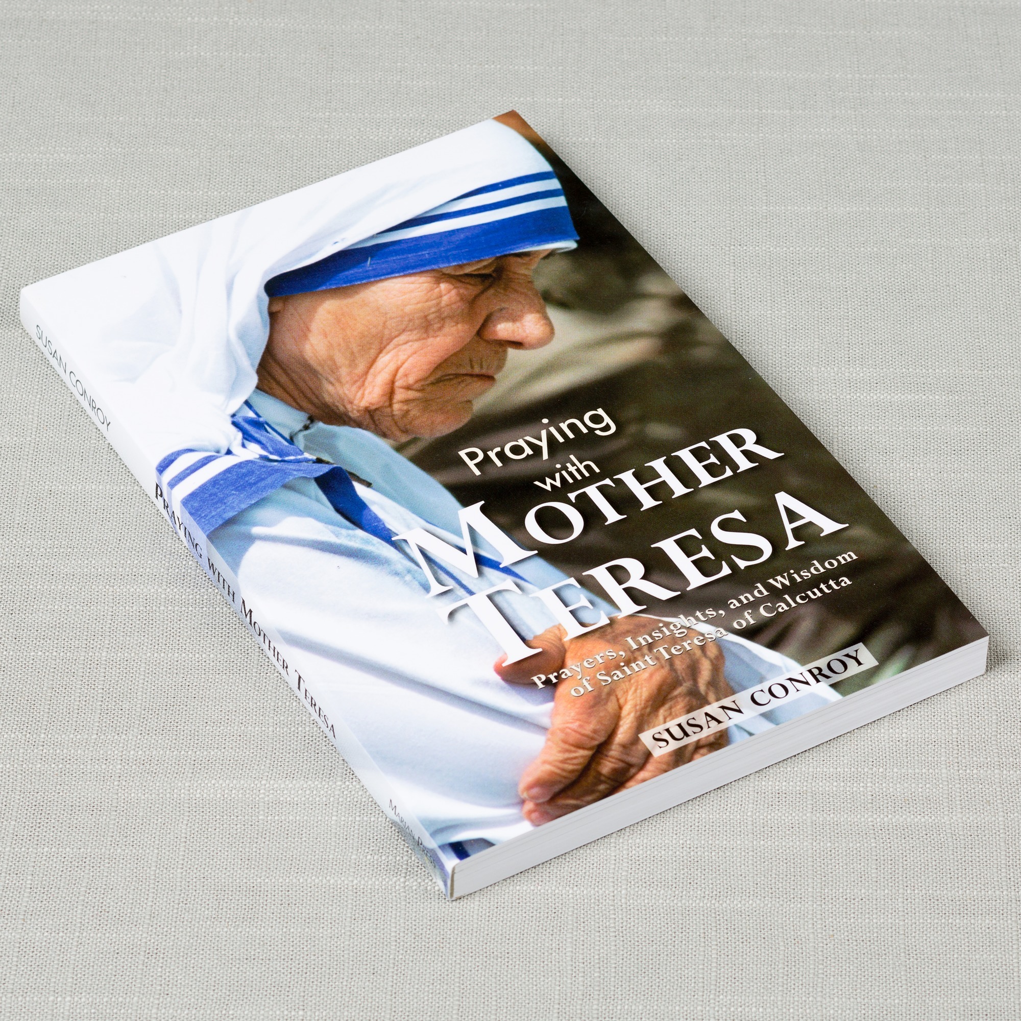 Praying With Mother Teresa: Prayers, Insights, And Wisdom Of Saint ...