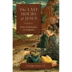Cover image from the book, The Last Hours of Jesus - From Gethsemane to Golgotha