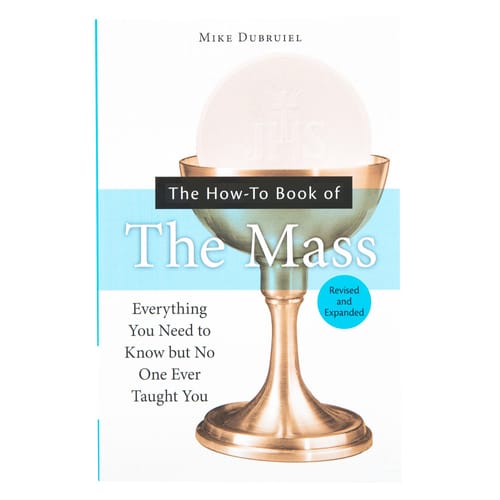 The How-To Book of the Mass by Michael Dubruiel