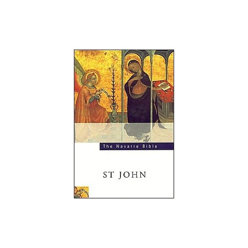 The Navarre Bible - St. John Texts and Commentaries by University of...