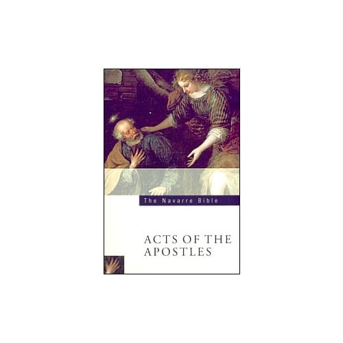 The Navarre Bible - Acts of the Apostles Texts and Commentaries by...