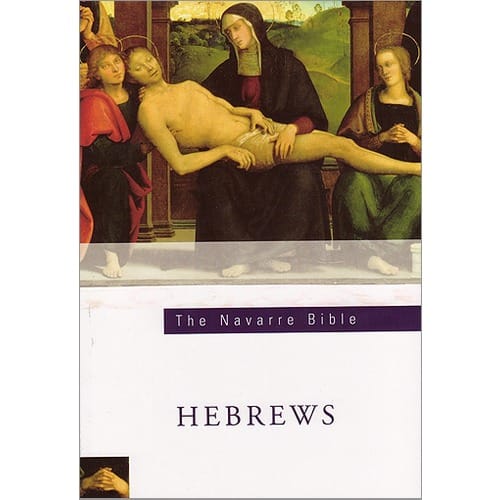 The Navarre Bible - Hebrews Texts and Commentaries by University of Navarre