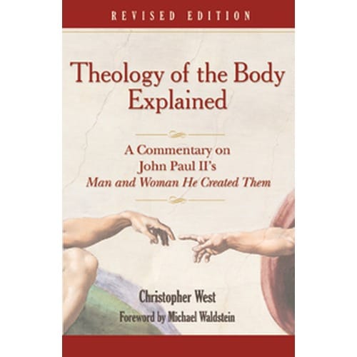 Theology of the Body Explained: Revised Edition by Christopher West