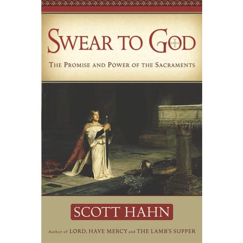 Swear To God: The Promise and Power of the Sacraments by Scott...