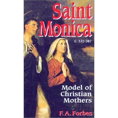 Saint Monica - Model of Christian Mothers by F. A. Forbes