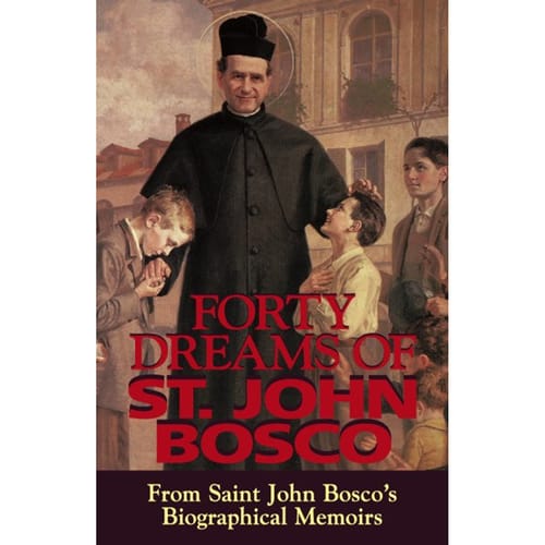 Forty Dreams of St. John (Don) Bosco by St. John Bosco