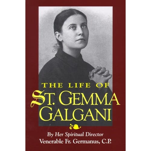 The Life of St. Gemma Galgani by Venerable Fr. Germanus C.P.