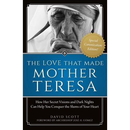 The Love That Made Mother Teresa by David Scott