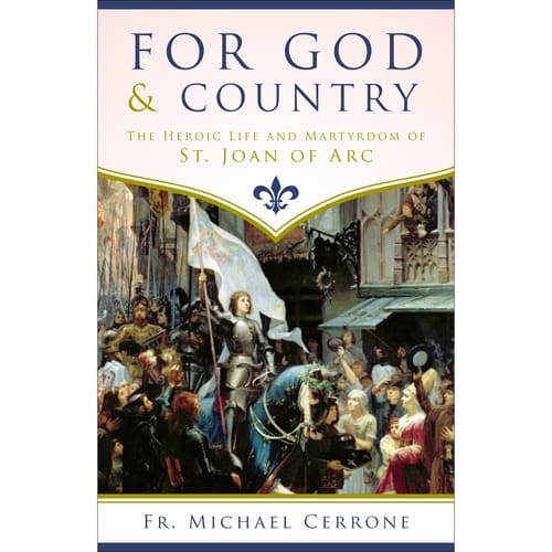 For God &amp; Country: The Heroic Life and Martyrdom of St. Joan...