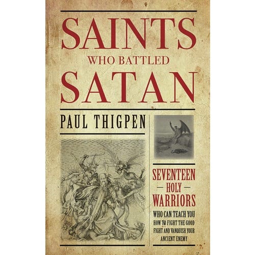 Saints Who Battled Satan by Paul Thigpen