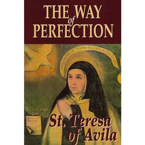 The Way of Perfection by St. Teresa Avila