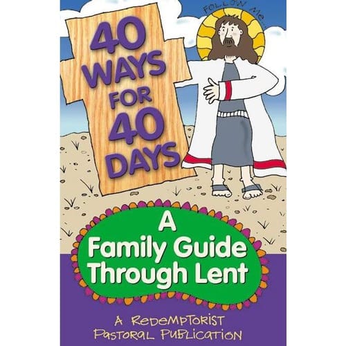 40 Ways for 40 Days: A Family Guide Through Lent