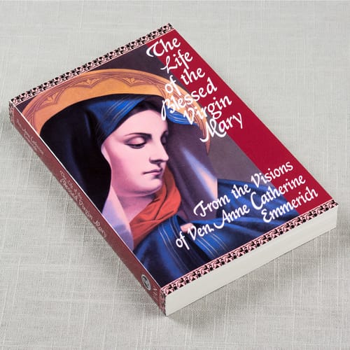 The Life of the Blessed Virgin Mary From the Visions of Ven....