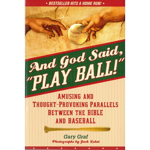 And God Said, Play Ball! Amusing and Thought-Provoking Parallels Between the Bible...