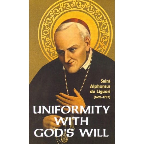 Uniformity with God's Will by St. Alphonsus Liguori