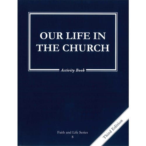 Our Life in the Church - Grade 8 Activity Book, 3rd Edition...
