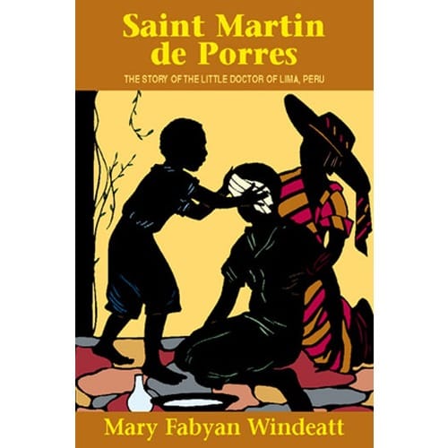Saint Martin De Porres - The Story of the Little Doctor of Lima, Peru by Mary Fabyan Windeatt
