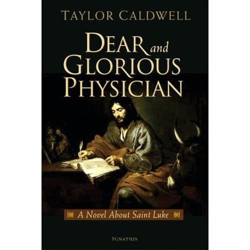 Dear and Glorious Physician: A Novel about Saint Luke by Taylor Caldwell