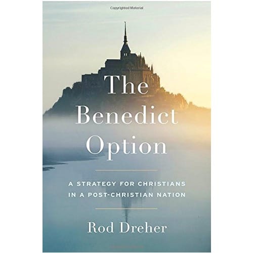 The Benedict Option by Rod Dreher