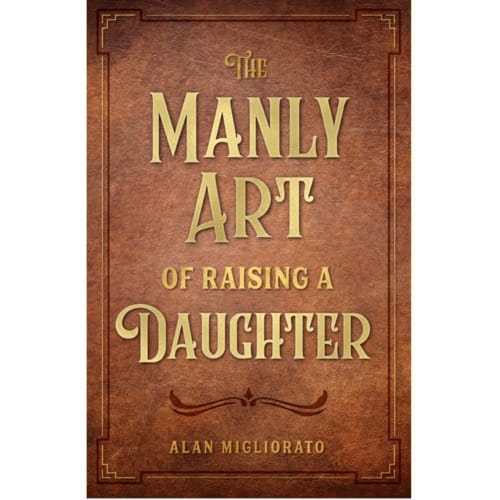 The Manly Art of Raising a Daughter