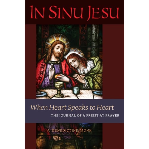 In Sinu Jesu: When Heart Speaks To Heart (The Journal Of A...