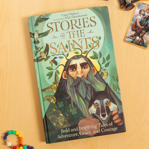 Stories of the Saints - Bold &amp; Inspiring Tales of Adventure, Grace, &amp; Courage