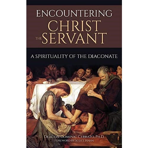 Encountering Christ the Servant: A Spirituality of the Diaconate
