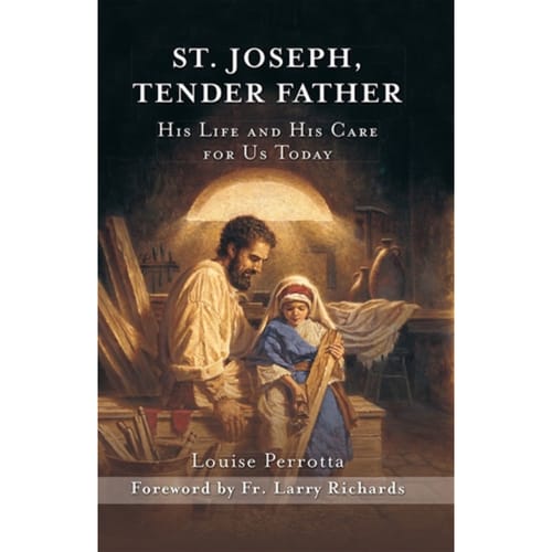 St Joseph, Tender Father - His Life and His Care for Us...