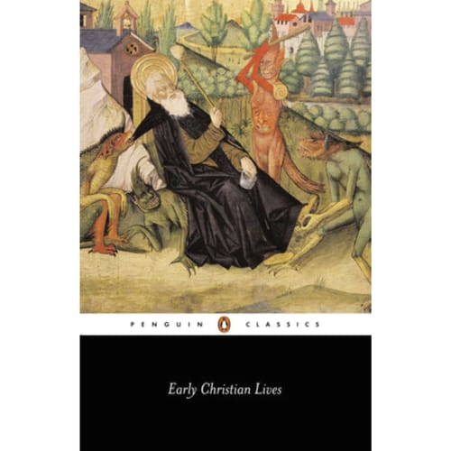 Early Christian Lives: By Athanasius, Jerome, Sulpicius Severus, &amp; Gregory the Great