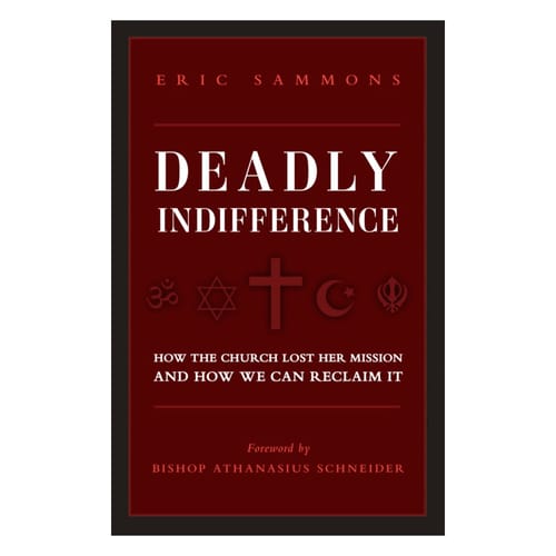 Deadly Indifference: How the Church Lost Her Mission, and How We Can...