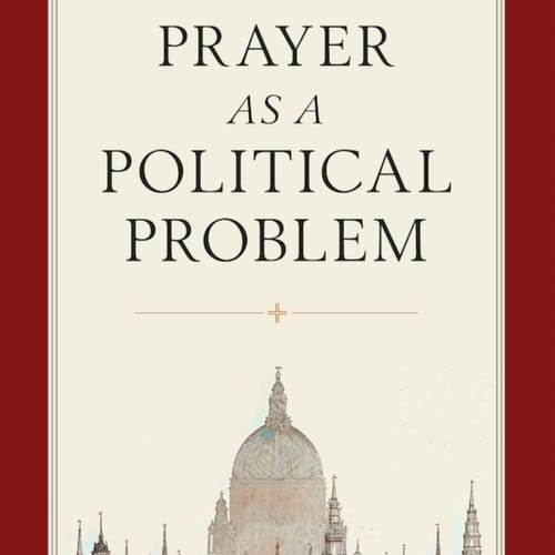 Prayer As A Political Problem