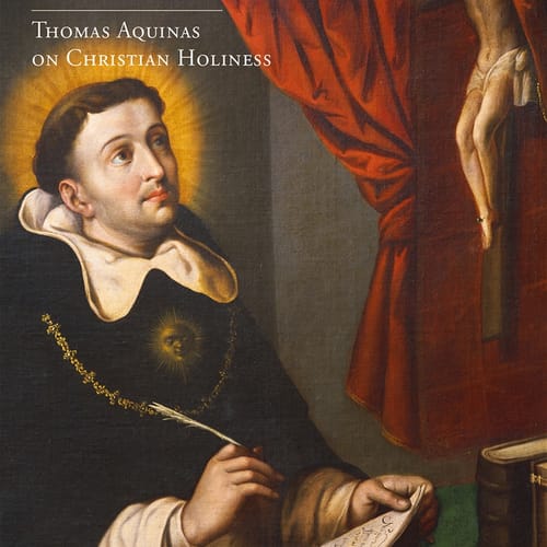 Sanctifying Truth: Thomas Aquinas on Christian Holiness