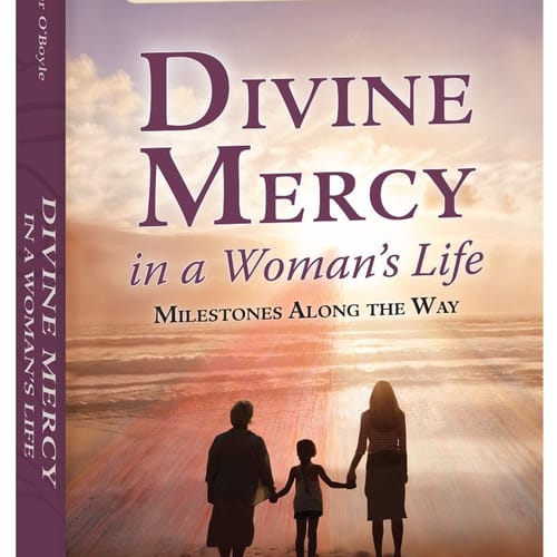 Divine Mercy In a Woman's Life - Milestones Along the Way