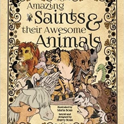 Amazing Saints &amp; their Awesome Animals