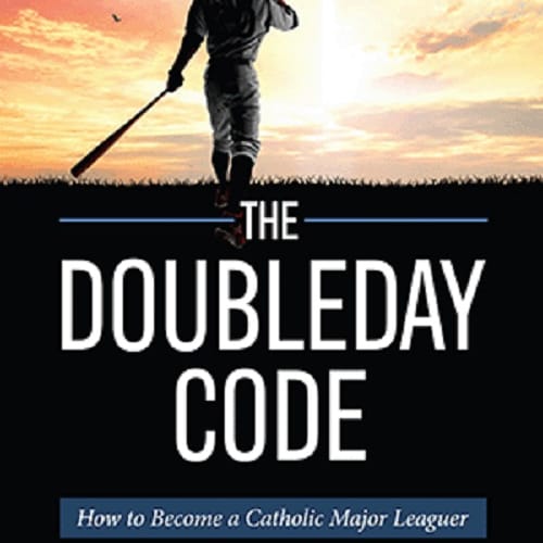 The Doubleday Code: Baseball and the Mysteries of Catholicism
