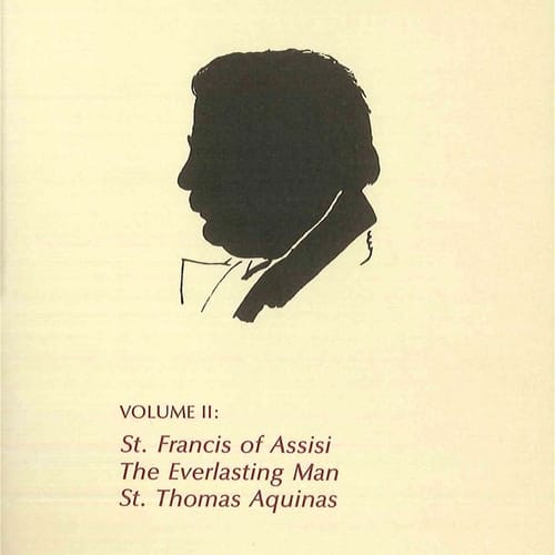 The Collected Works of G. K. Chesterton: St. Francis of Assisi, The Everlasting Man, St. Thomas Aquinas