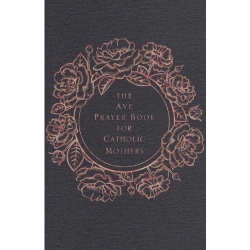 The Ave Prayer Book for Catholic Mothers