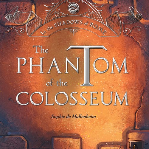 The Phantom of the Colosseum (In the Shadows of Rome - Vol....
