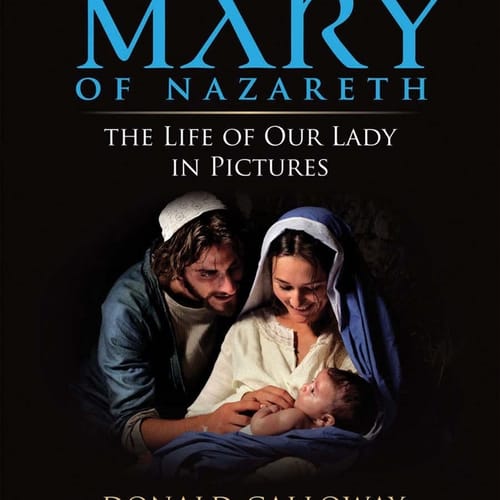 Mary of Nazareth - The Life of Our Lady in Pictures