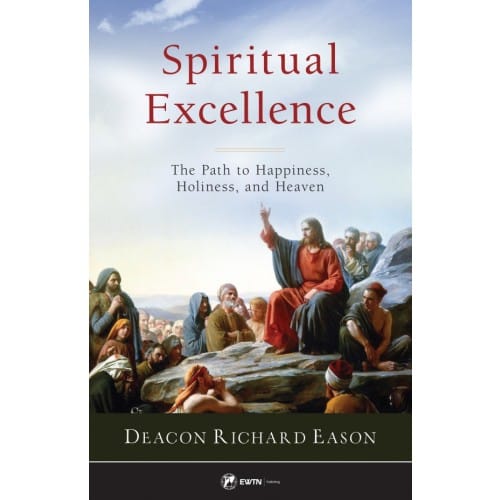 Spiritual Excellence: The Path to Happiness, Holiness, and Heaven
