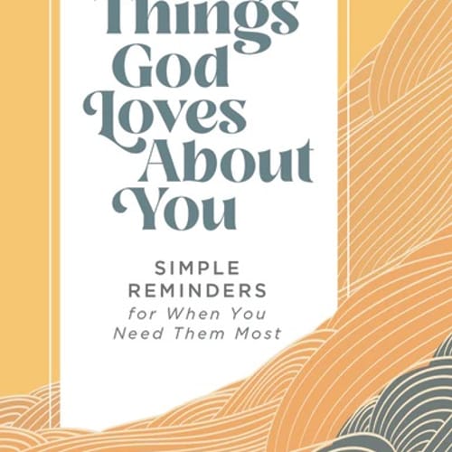 100 Things God Loves About You