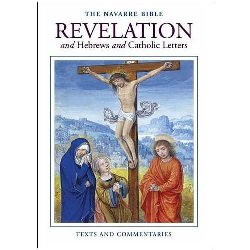 The Navarre Bible - Revelation and Hebrews and Catholic Letters by University...