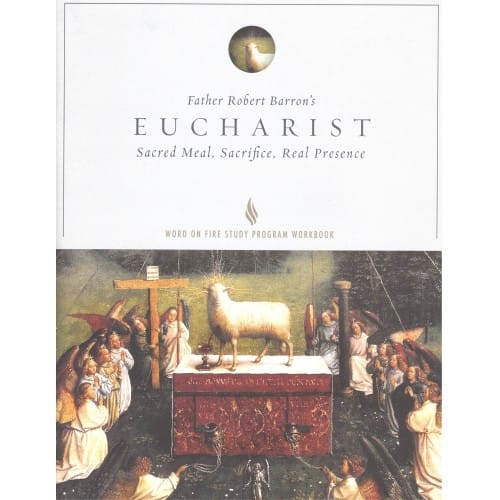 Eucharist: Sacred Meal, Sacrifice, Real Presence (Bible Study)