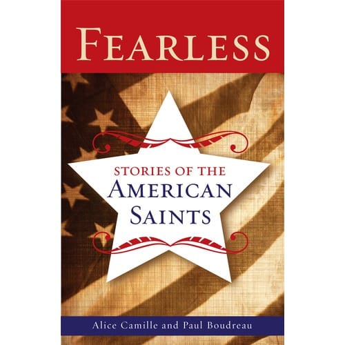 Fearless - Stories of the American Saints by Alice Camille and Paul Boudreau