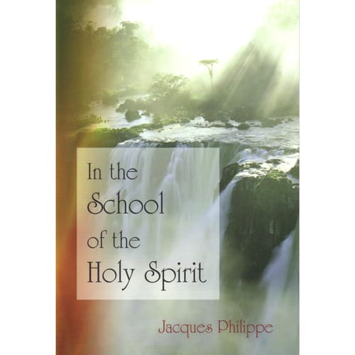 In the School of the Holy Spirit by Jacques Philippe