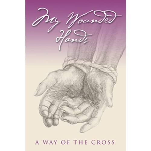 My Wounded Hands - A Way of the Cross