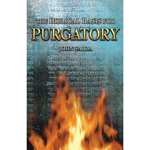 The Biblical Basis for Purgatory by John Salza