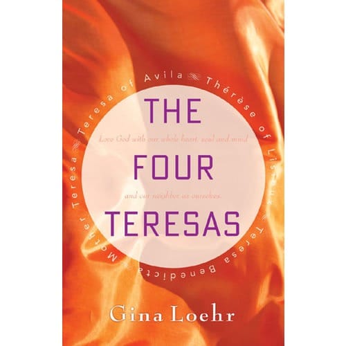 The Four Teresas by Gina Loehr
