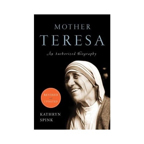 Mother Teresa: An Authorized Biography (Revised and Updated) by Kathryn Spink