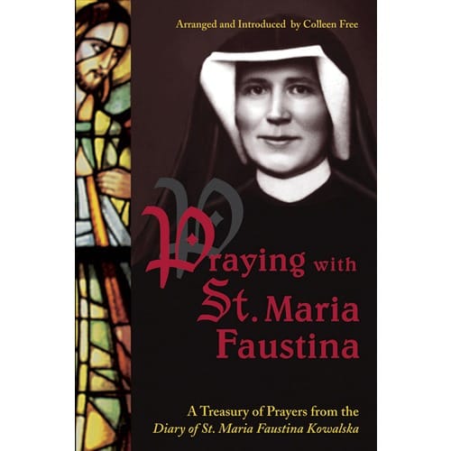 Praying With St. Maria Faustina by Colleen Free